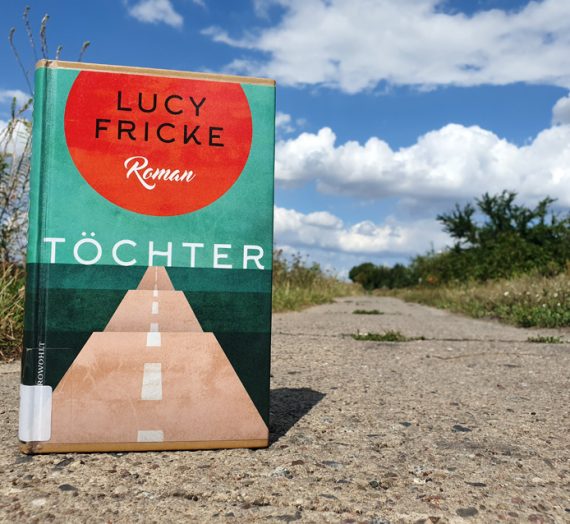 Gelesen: Lucy Fricke: Töchter